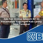 job-fair-online-satpam-bri-di-kecamatan-yugungwi-kab-lanny-jaya-terdekat-1753764506.jpg job fair online satpam bri di kecamatan yugungwi kab lanny jaya terdekat 1753764506