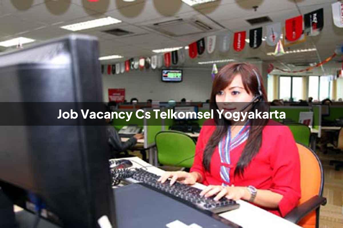 job vacancy cs telkomsel yogyakarta 1751656823