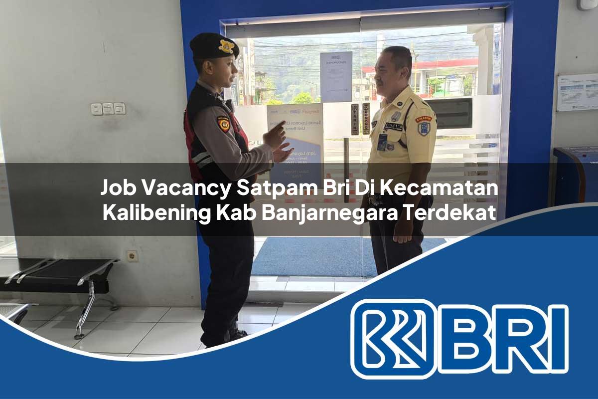 job vacancy satpam bri di kecamatan kalibening kab banjarnegara terdekat 1753840341