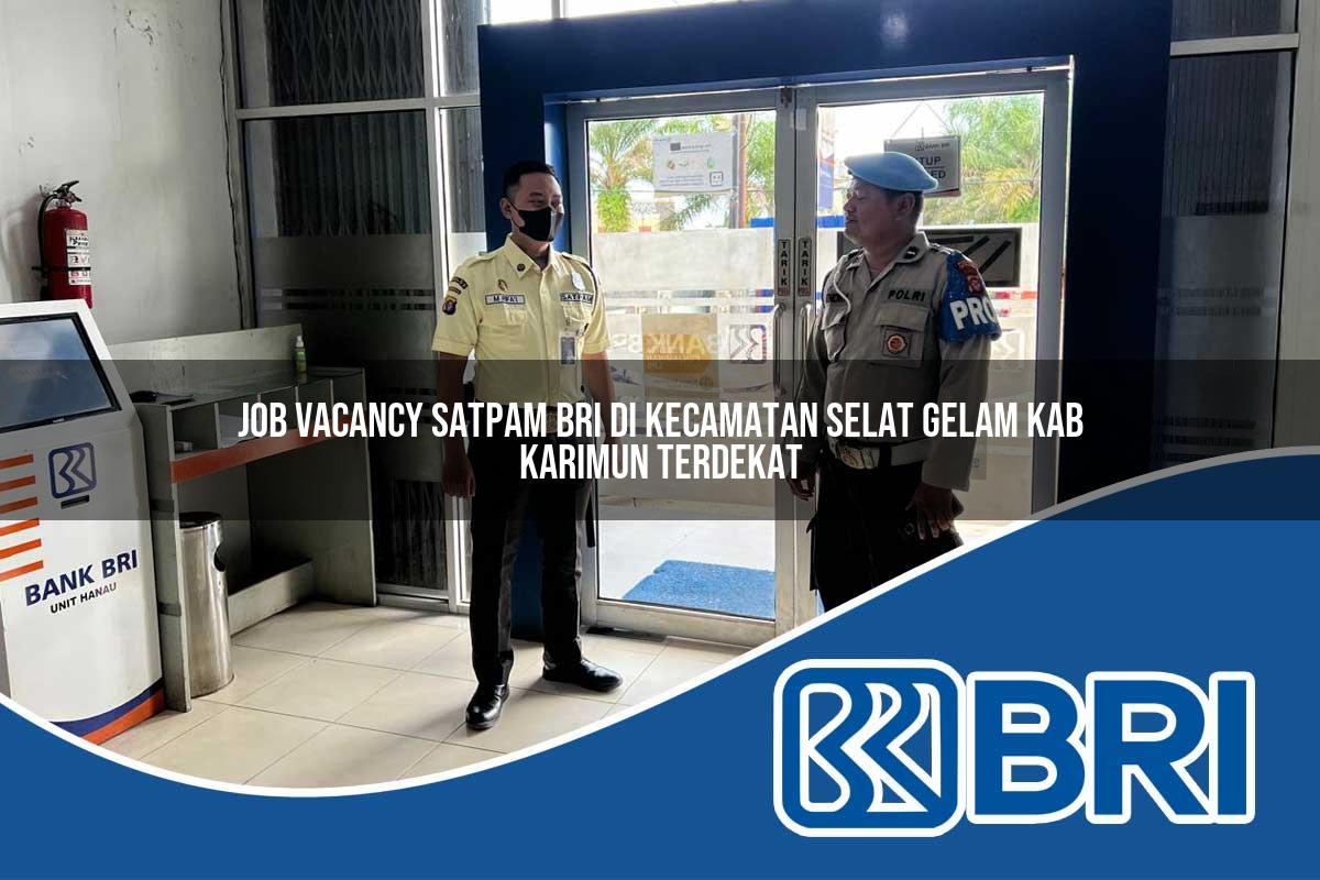 job vacancy satpam bri di kecamatan selat gelam kab karimun terdekat 1753873599