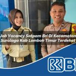 job vacancy satpam bri di kecamatan suralaga kab lombok timur terdekat 1753628423
