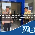 karir impian satpam bri di kecamatan bukik barisan kab lima puluh kota terdekat 1753858343