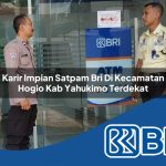 karir impian satpam bri di kecamatan hogio kab yahukimo terdekat 1753973690