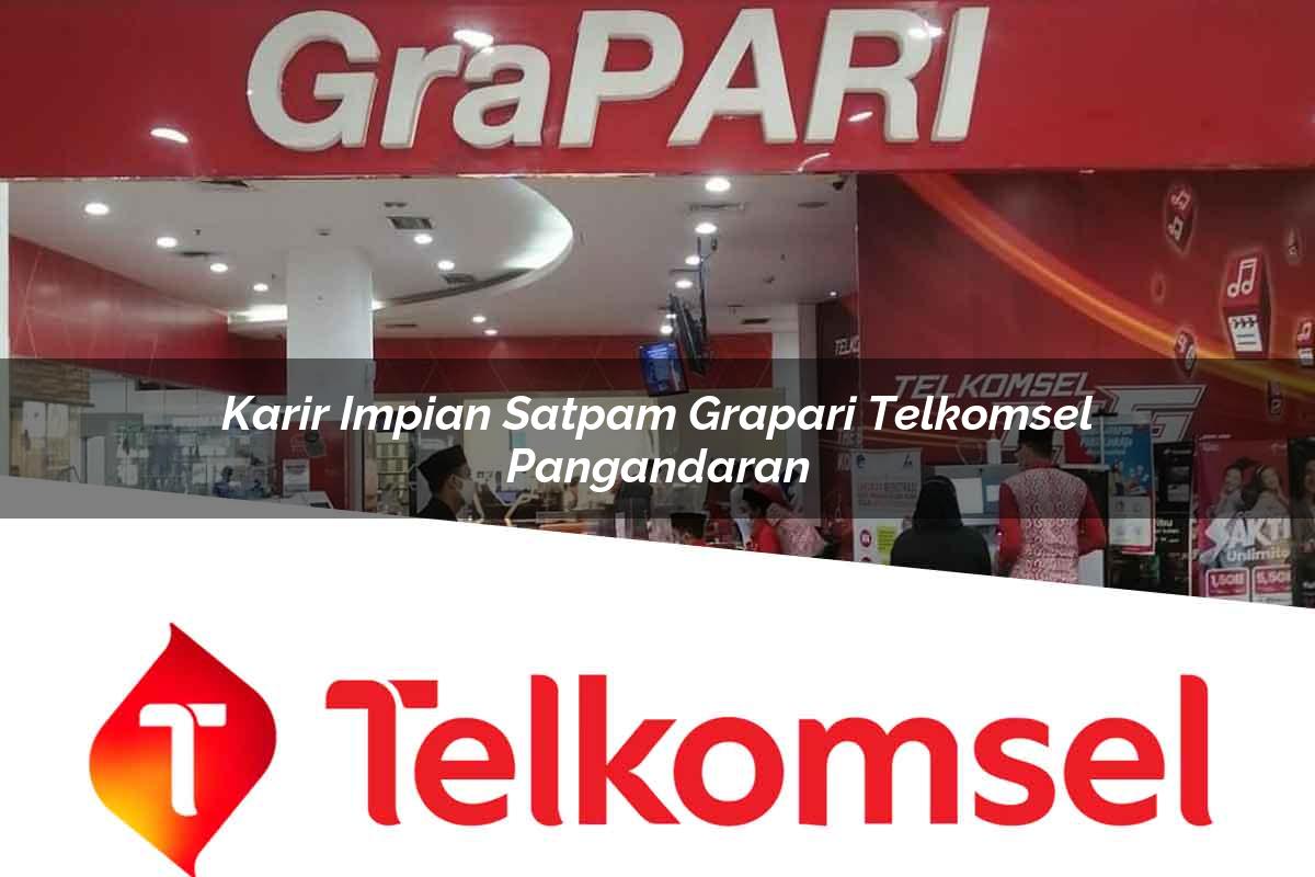 karir impian satpam grapari telkomsel pangandaran 1752119420