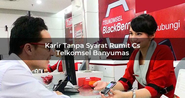 karir tanpa syarat rumit cs telkomsel banyumas 1751649020