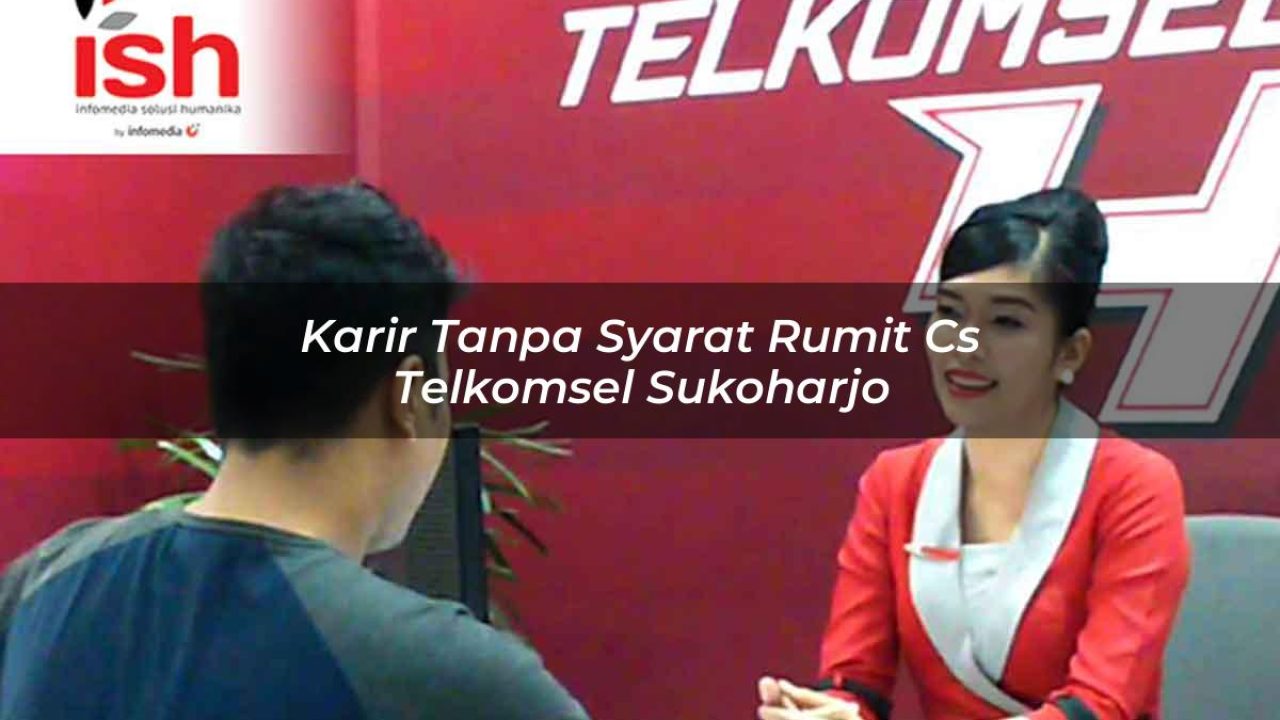 karir-tanpa-syarat-rumit-cs-telkomsel-sukoharjo-1751719823.jpg karir tanpa syarat rumit cs telkomsel sukoharjo 1751719823