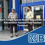 karir tanpa syarat rumit satpam bri di kecamatan arjosari kab pacitan terdekat 1753684567