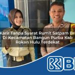 karir tanpa syarat rumit satpam bri di kecamatan bangun purba kab rokan hulu terdekat 1753892911