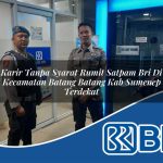 karir tanpa syarat rumit satpam bri di kecamatan batang batang kab sumenep terdekat 1753636103