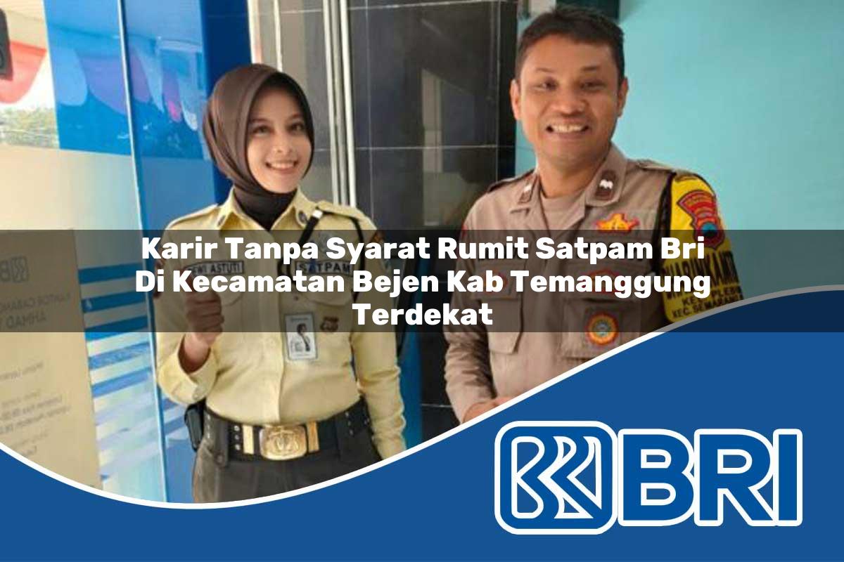 karir tanpa syarat rumit satpam bri di kecamatan bejen kab temanggung terdekat 1753620381