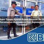 karir tanpa syarat rumit satpam bri di kecamatan bojonegoro kab bojonegoro terdekat 1753897712