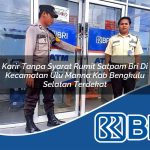 karir tanpa syarat rumit satpam bri di kecamatan ulu manna kab bengkulu selatan terdekat 1753959416