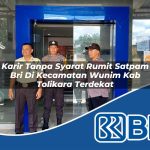 karir tanpa syarat rumit satpam bri di kecamatan wunim kab tolikara terdekat 1753925778