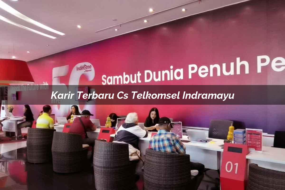 karir terbaru cs telkomsel indramayu 1751672419