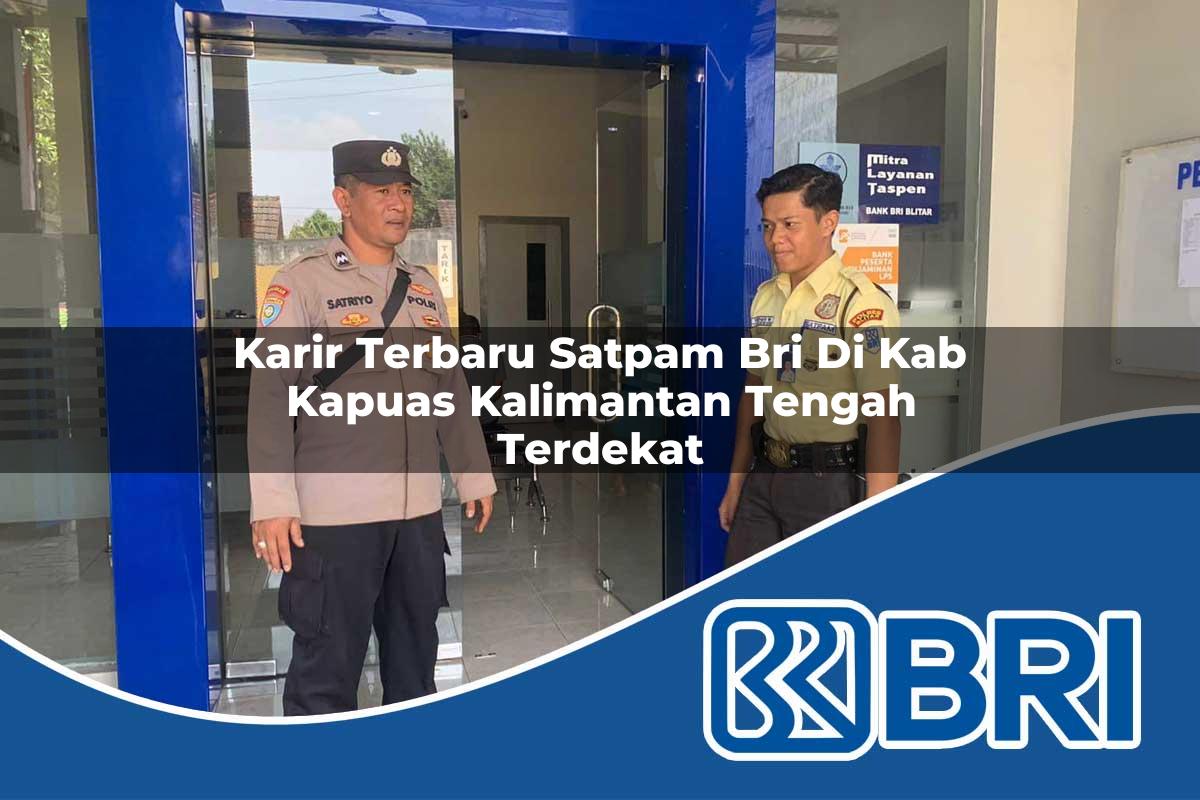 karir terbaru satpam bri di kab kapuas kalimantan tengah terdekat 1753796180