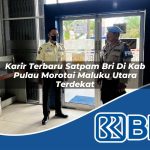 karir terbaru satpam bri di kab pulau morotai maluku utara terdekat 1753630939