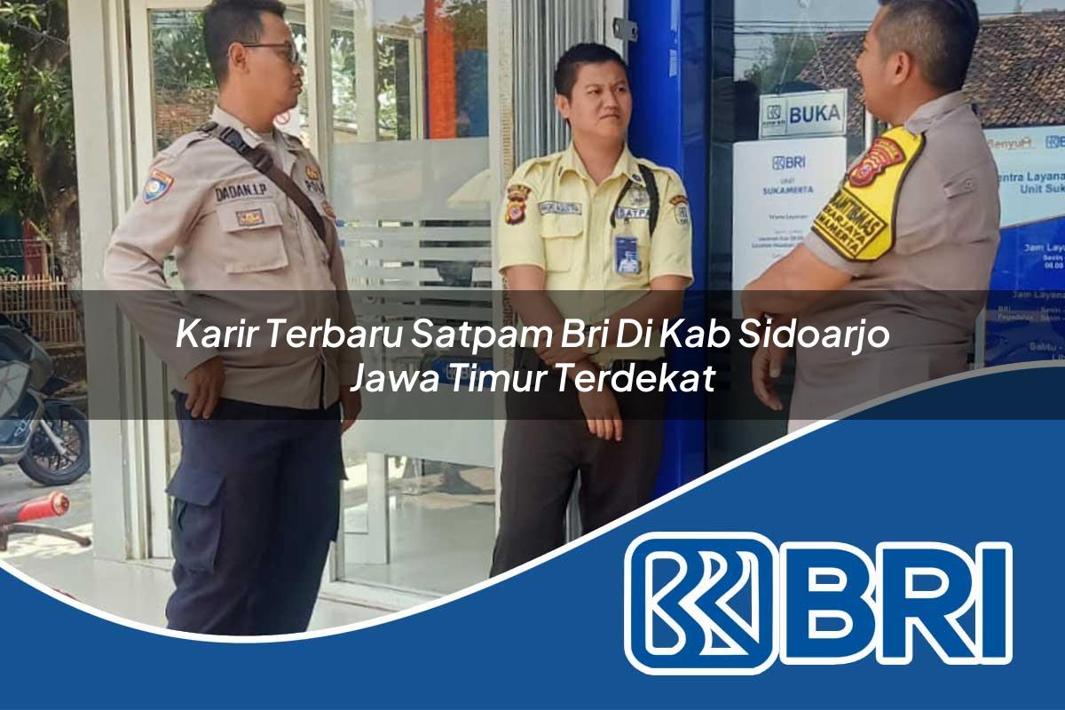 karir terbaru satpam bri di kab sidoarjo jawa timur terdekat 1753681938