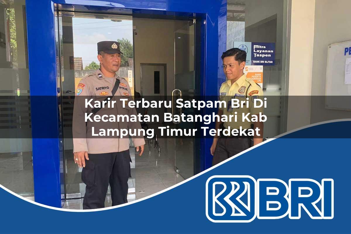 karir terbaru satpam bri di kecamatan batanghari kab lampung timur terdekat 1753822702