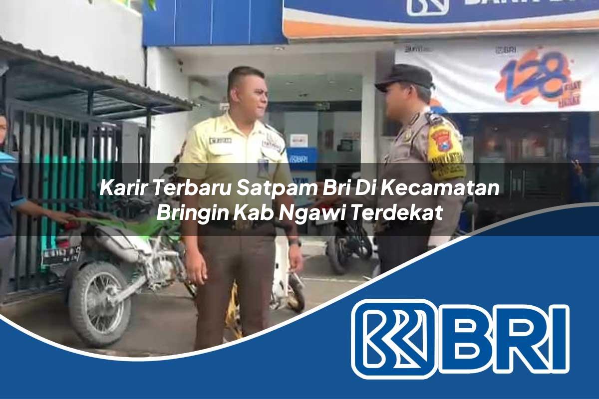 karir terbaru satpam bri di kecamatan bringin kab ngawi terdekat 1753940203