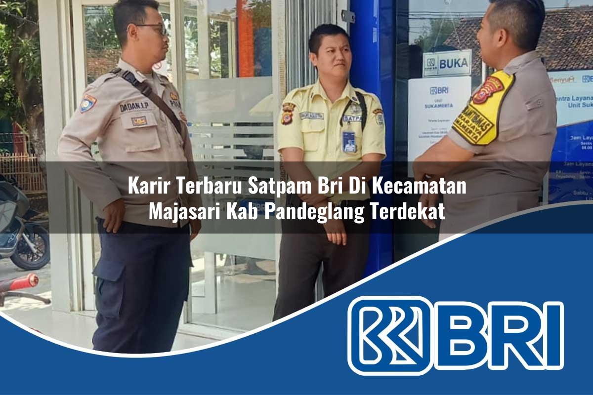 karir terbaru satpam bri di kecamatan majasari kab pandeglang terdekat 1753958330