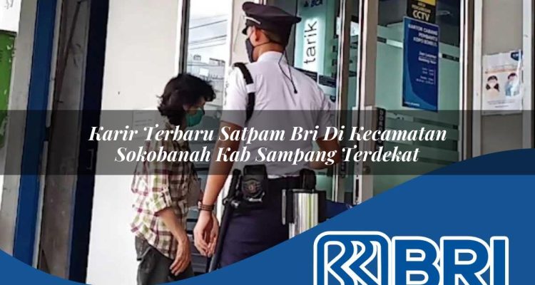 karir terbaru satpam bri di kecamatan sokobanah kab sampang terdekat 1753957013