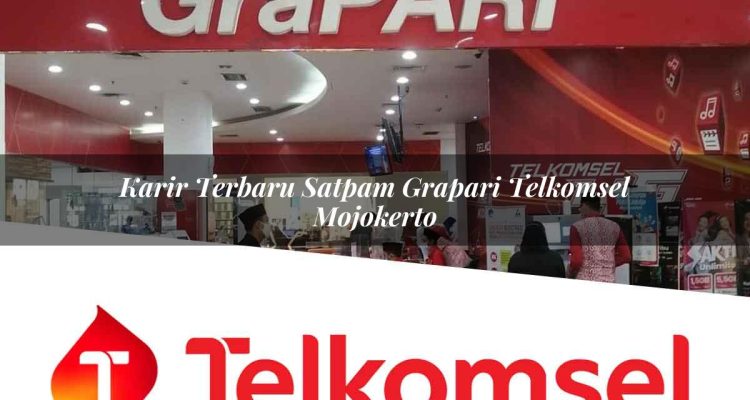 karir terbaru satpam grapari telkomsel mojokerto 1752074423
