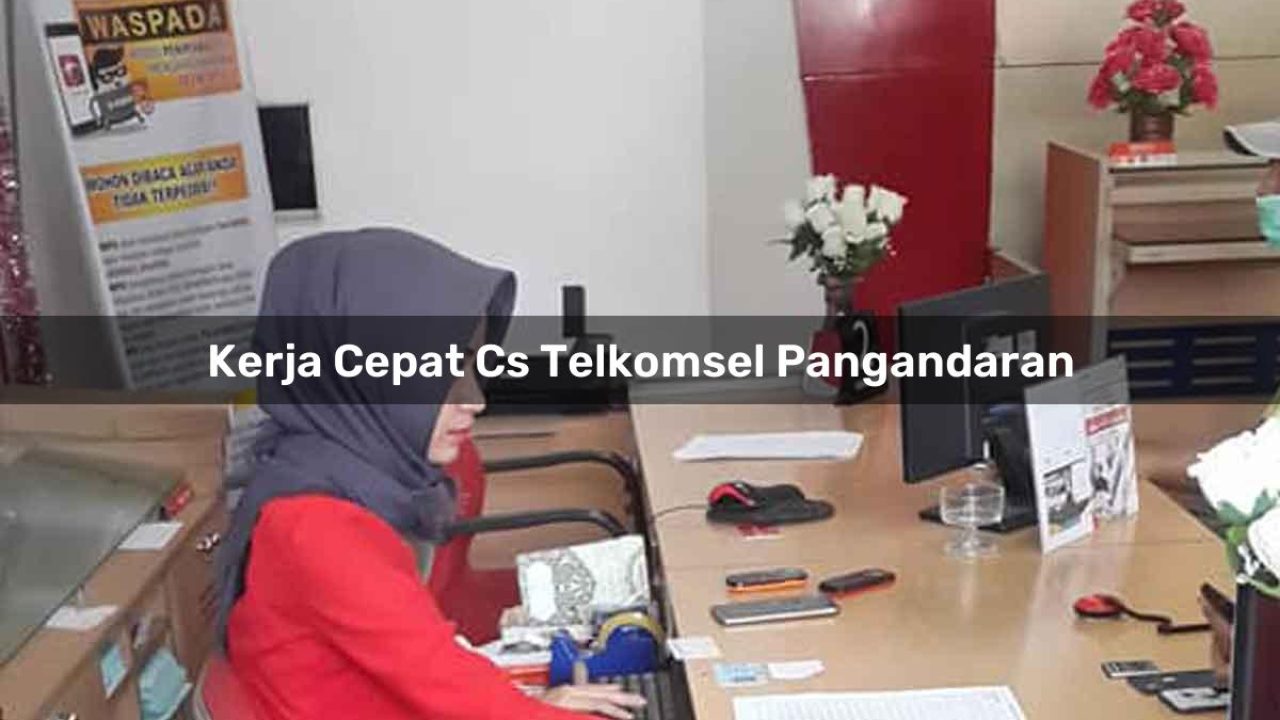 kerja cepat cs telkomsel pangandaran 1751718621