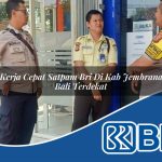 kerja cepat satpam bri di kab jembrana bali terdekat 1753745538