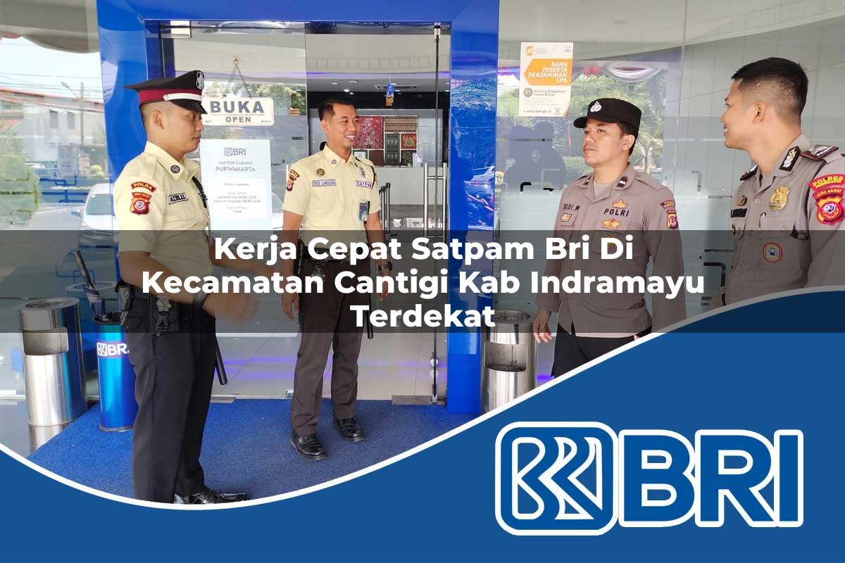 kerja cepat satpam bri di kecamatan cantigi kab indramayu terdekat 1753890751