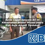 kerja cepat satpam bri di kecamatan misool misool utara kab raja ampat terdekat 1753871782