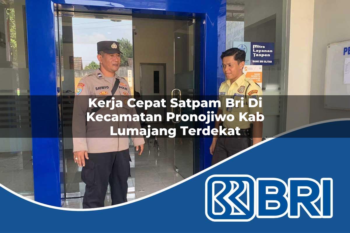 kerja cepat satpam bri di kecamatan pronojiwo kab lumajang terdekat 1753911019