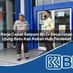 kerja cepat satpam bri di kecamatan ujung batu kab rokan hulu terdekat 1753967817