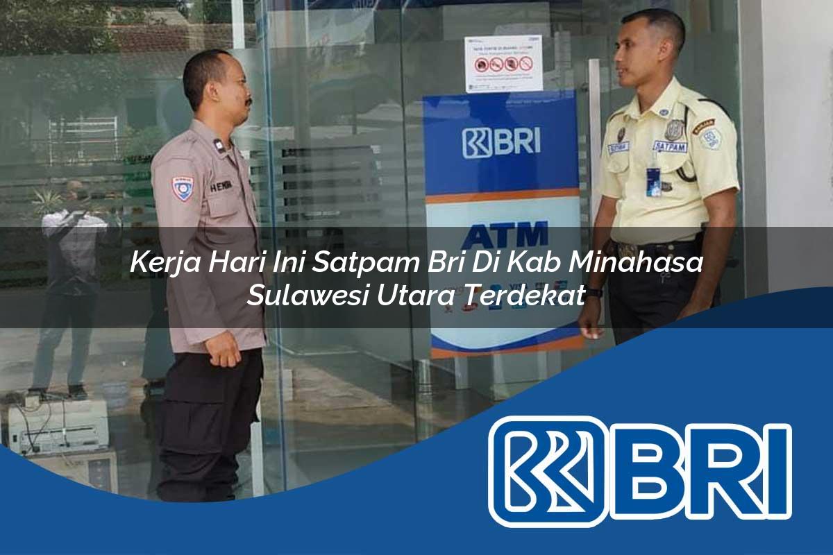 kerja hari ini satpam bri di kab minahasa sulawesi utara terdekat 1753740856