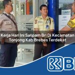 kerja hari ini satpam bri di kecamatan tonjong kab brebes terdekat 1753932258