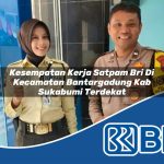 kesempatan kerja satpam bri di kecamatan bantargadung kab sukabumi terdekat 1753951236