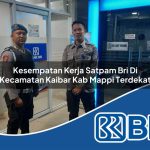 kesempatan kerja satpam bri di kecamatan kaibar kab mappi terdekat 1753914388