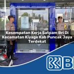 kesempatan kerja satpam bri di kecamatan kiyage kab puncak jaya terdekat 1753757418