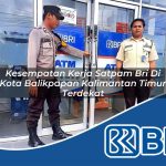 kesempatan kerja satpam bri di kota balikpapan kalimantan timur terdekat 1753620378