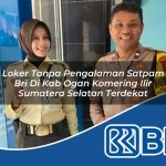 loker tanpa pengalaman satpam bri di kab ogan komering ilir sumatera selatan terdekat 1753766420