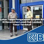 loker tanpa pengalaman satpam bri di kecamatan lenek kab lombok timur terdekat 1753967331