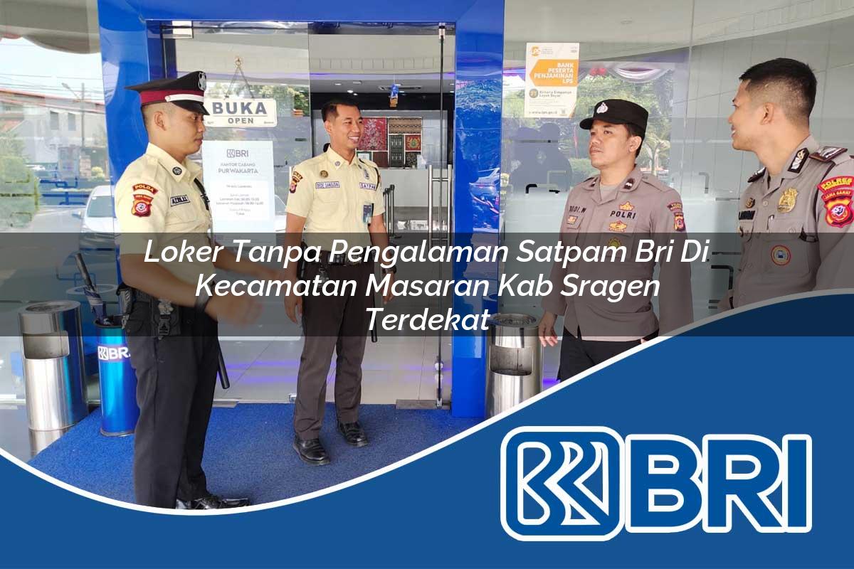 loker tanpa pengalaman satpam bri di kecamatan masaran kab sragen terdekat 1753772305