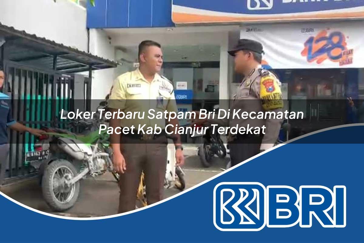 loker terbaru satpam bri di kecamatan pacet kab cianjur terdekat 1753781787