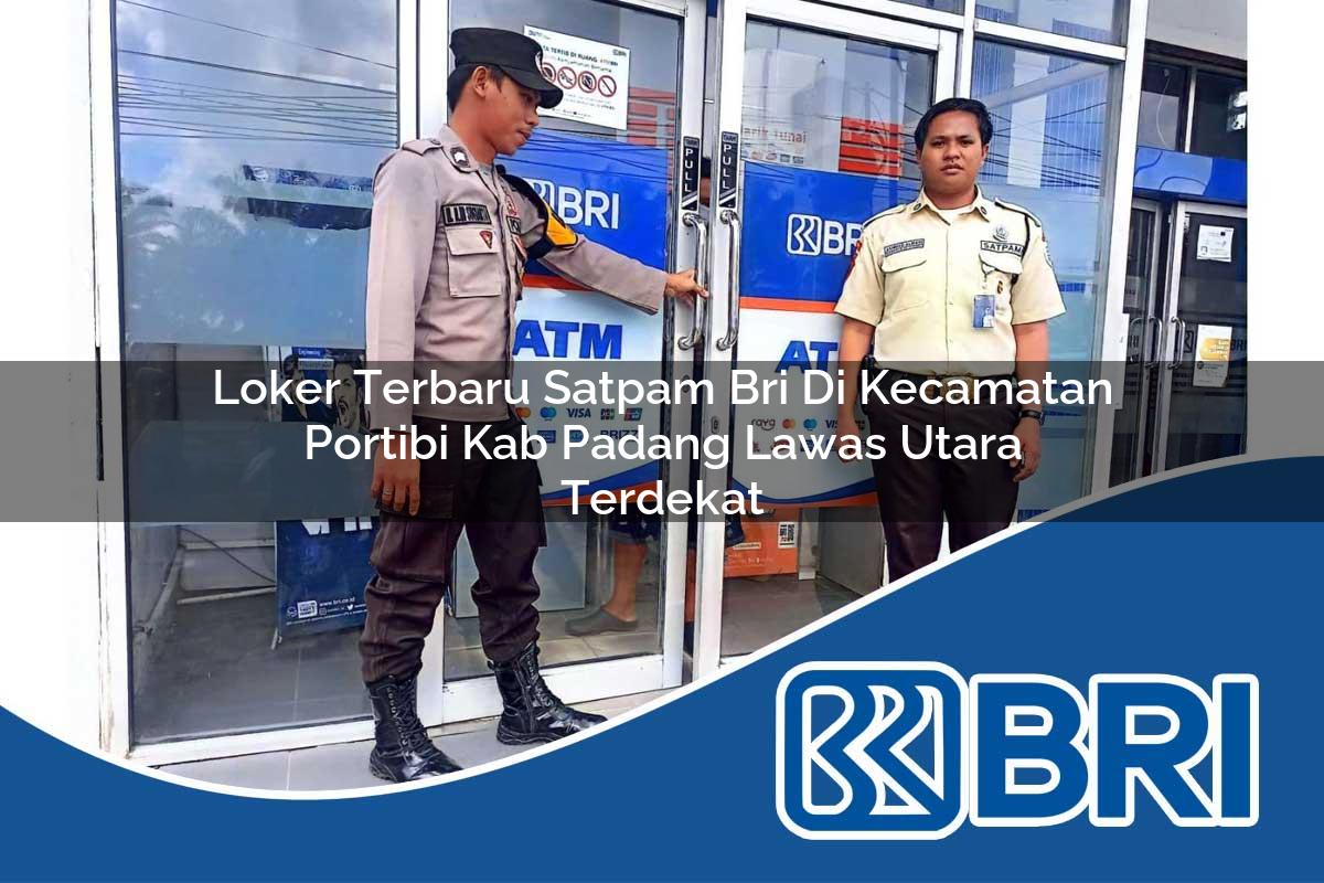 loker terbaru satpam bri di kecamatan portibi kab padang lawas utara terdekat 1753928912