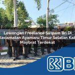 lowongan freelance satpam bri di kecamatan ayamaru timur selatan kab maybrat terdekat 1753966724