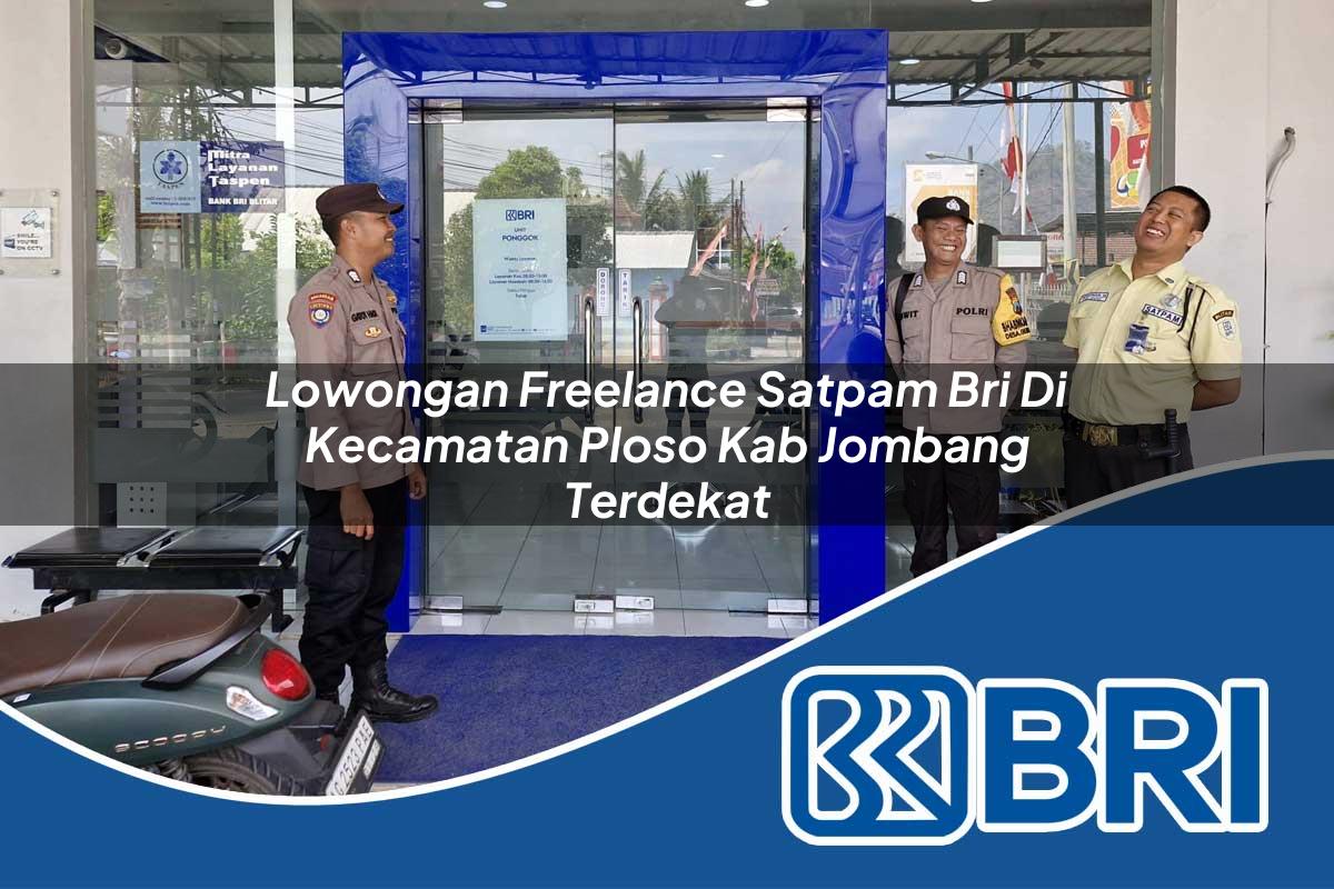 lowongan freelance satpam bri di kecamatan ploso kab jombang terdekat 1753865418