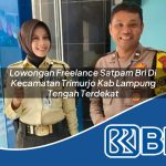 lowongan freelance satpam bri di kecamatan trimurjo kab lampung tengah terdekat 1753757183