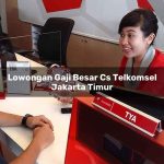 lowongan gaji besar cs telkomsel jakarta timur 1751663517