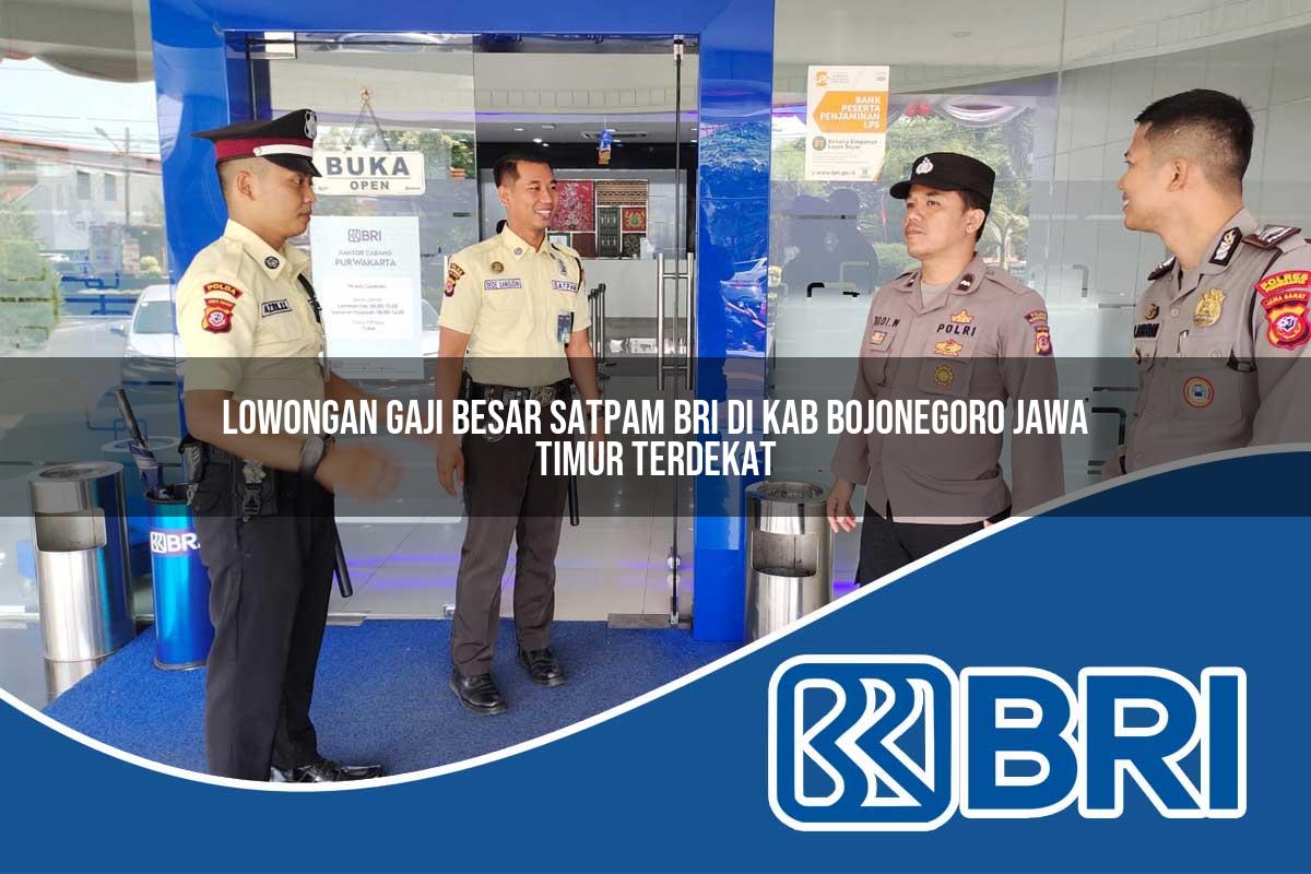 lowongan gaji besar satpam bri di kab bojonegoro jawa timur terdekat 1753713381