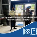 lowongan gaji besar satpam bri di kab pelalawan riau terdekat 1753768341