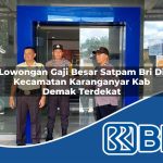 lowongan gaji besar satpam bri di kecamatan karanganyar kab demak terdekat 1753828219
